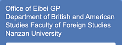 Office of Eibei GP Department of British and American Studies Faculty of Foreign Studies Nanzan University